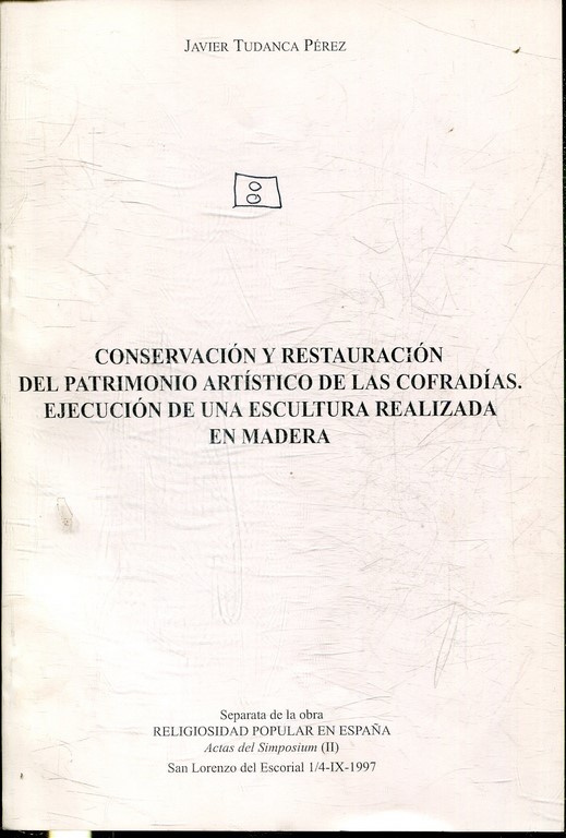 CONSERVACION Y RESTAURACION DEL PATRIMONIO ARTISTICO DE LAS COFRADIAS.EJECUCION DE UNA ESCULTURA REALIZADA EN MADERA. SEPARATA DE LA OBRA RELIGIOSIDAD POPULAR EN ESPAÑA.