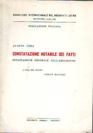 CONSTATAZIONE NOTARILE DEI FATTI IMPOSTAZIONE GENERALE DELL'ARGOMENTO.