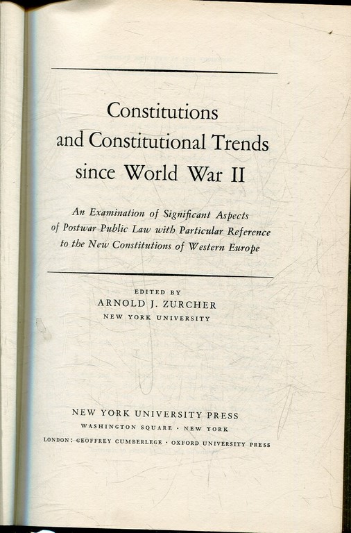 CONSTITUTIONS AND CONSTITUTIONAL TRENDS SINCE WORLD WAR II. AN EXAMINATION OF SIGNIFICANT ASPECTS OF POSTWAR PUBLIC LAW WITH PARTICUALR REFERENCE TO THE NEW CONSTITUCION OF WESTERN EUROPE.