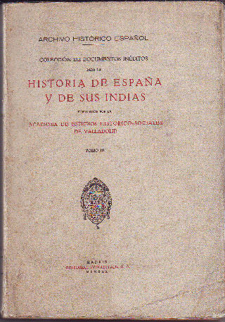 CONSULTAS DEL CONSEJO DE ESTADO, 1600-1603. COLECCION DE DOCUMENTOS INEDITOS PARA LA HISTORIA DE ESPAÑA Y SUS INDIAS. TOMO III.