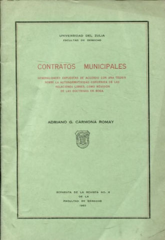 CONTRATOS MUNICIPALES. GENERALIDADES EXPUESTAS DE ACUERDO CON UNA TEORIA SOBRE LA AUTONORMATIVIDAD CONVENIDA DE LAS RELACIONES LIBRES, COMO REVISION DE LAS DOCTRINAS EN BOGA.