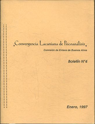 CONVERGENCIA LACANIANA DE PSICOANALISIS. COMISION DE ENLACE DE BUENOS AIRES. BOLETIN Nº 4.