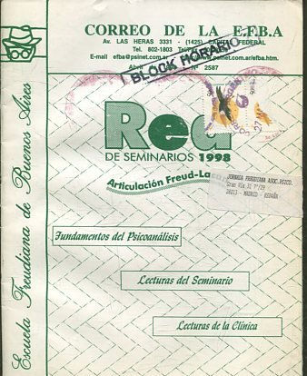 CORREO DE LA E.F.B.A. RED DE SEMINARIOS 1998. ARTICULACION FREUD-LACAN. FUNDAMENTOS DEL PSICOANALISIS. LECTURAS DEL SEMINARIO. LECTURAS DE LA CLINICA.