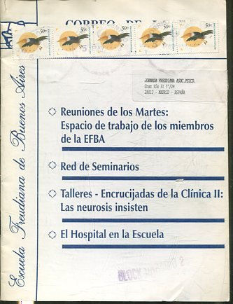 CORREO DE LA E.F.B.A. REUNIONES DE LOS MARTES: ESPACIO DE TRABAJO DE LOS MIEMBROS DE LA EFB. RED DE SEMINARIOS. TALLERES-ENCRUCIJADAS DE LA CLINICA II: LAS NEUROSIS INSISTEN. EL HOSPITAL EN LA ESCUELA.