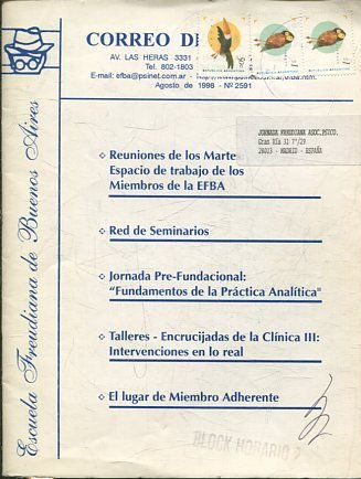 CORREO DE LA E.F.B.A. REUNIONES DE LOS MARTES: ESPACIO DE TRABAJO DE LOS MIEMBROS DE LA EFBA. RED DE SEMINARIOS. JORNADA PRE-FUNDAMENTAL: FUNDAMENTOS DE LA PRACTICA ANALITICA. TALLERES - ENCRUCIJADAS DE LA CLINICA III: INTERVENCIONES EN LO REAL.