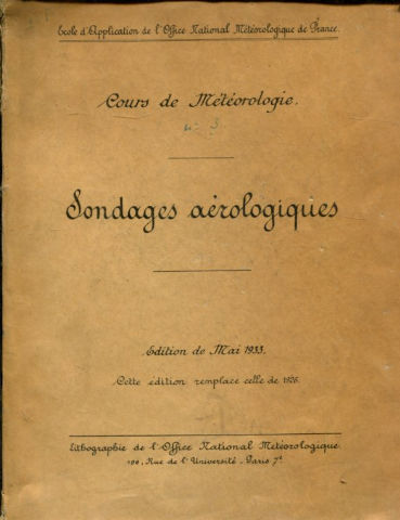 COURS DE METEOROLOGIE. SONDAGES AEROLOGIQUES (EDITION DE MAI 1933. CETTE EDITION REMPLACE CELLE DE 1926).