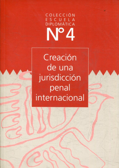 CREACION DE UNA JURISDICCION PENAL INTERNACIONAL.