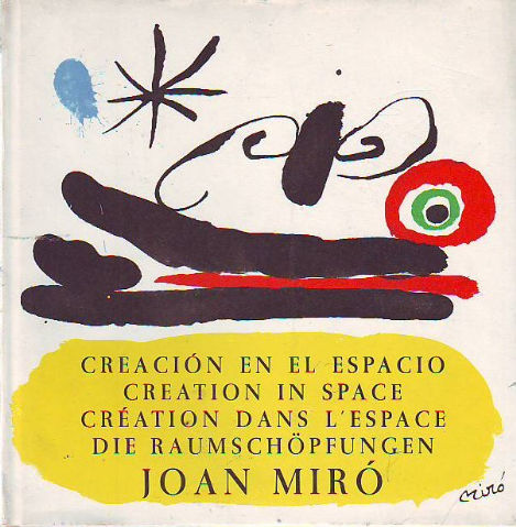 CREACION EN EL ESPACIO JOAN MIRO/CREATION IN SPACE JOAN MIRO/CREATION DANS L'ESPACE JOAN /DOE RAUMSCHOPFUNGEN JOAN MIRO.