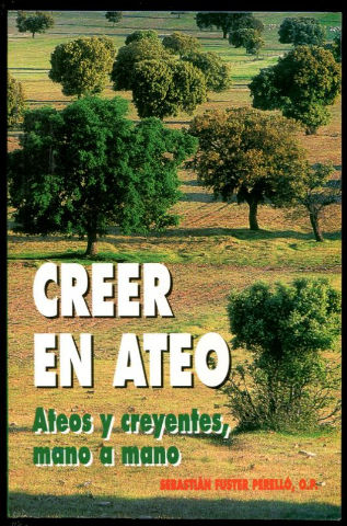 CREER EN ATEO. ATEOS Y CREYENTES, MANO A MANO.