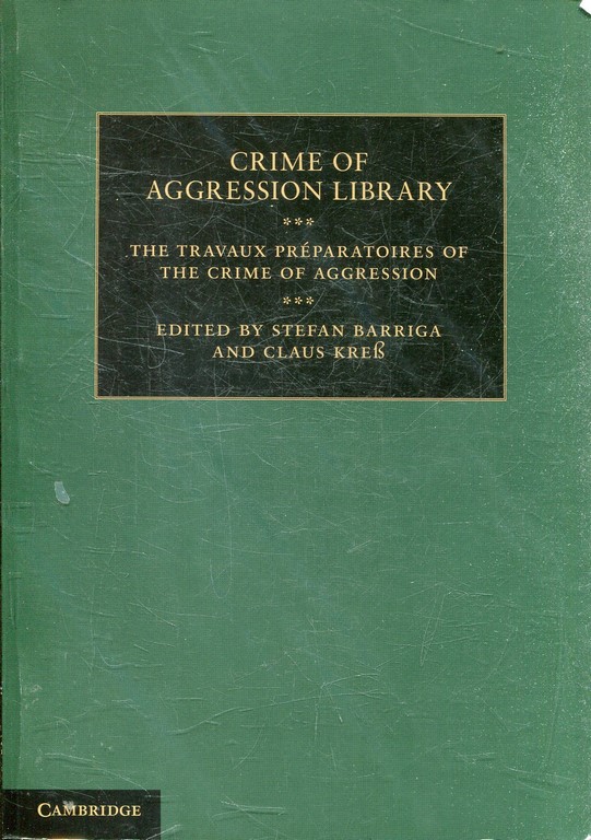 CRIME OF AGRESSION LIBRARY. THE TRAVAUX PREPARATOIRES OF THE CRIME OF AGGRESSION.