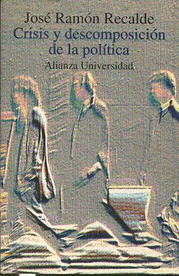 CRISIS Y DESCOMPOSICION DE LA POLITICA.