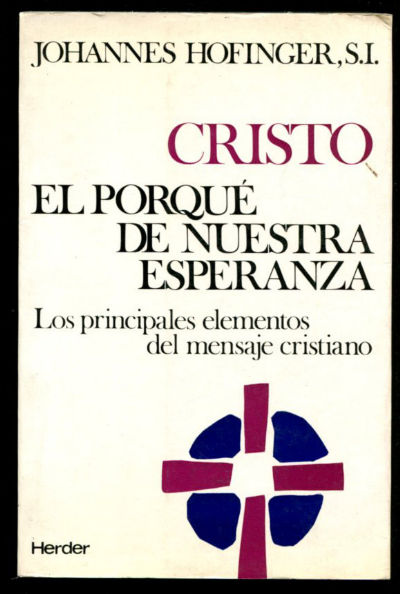 CRISTO EL PORQUÉ DE NUESTRA ESPERANZA, LOS PRINCIPALES ELEMENTOS DEL MENSAJE CRISTIANO.