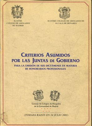 CRITERIOS ASUMIDOS POR LAS JUNTAS DE GOBIERNO. PARA LA EMISION DE SUS DICTAMENES EN MATERIA DE HONORARIOS PROFESIONALES.