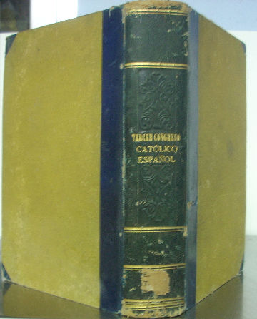 CRONICA DEL TERCER CRONGRESO CATOLICO NACIONAL ESPAÑOL. DISCURSOS PRONUNCIADOS EN LAS SESIONES PUBLICAS Y RESEÑA DE LAS MEMORIAS Y TRABAJOS PRESENTADOS EN LAS SECCIONES DE DICHA ASAMBLE CELEBRADA EN OCTUBRE DE 1892.