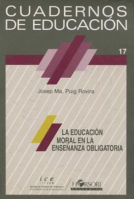 CUADERNOS DE EDUCACION. LA EDUCACION MORAL EN LA ENSEÑANZA OBLIGATORIA.