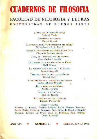 CUADERNOS DE FILOSOFIA, FACULTAD DE FILOSOFIA Y LETRAS, UNIVERSIDAD DE BUENOS AIRES. AÑO XIV, Nº 21: ¿CRISIS DE LA HERMENEUTICA? EXISTENCIA Y CULTURA.- LA PARADOJA DE LA INMUTABILIDAD DEL MOVIL.- TEMAS Y APLICACIONES DE LOGICA MATEMATICA....