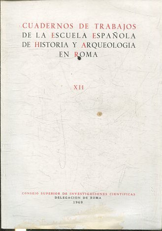 CUADERNOS DE TRABAJOS DE LA ESCUELA ESPAÑOLA DE HISOTRIA Y ARQUEOLOGIA EN ROMA XII.