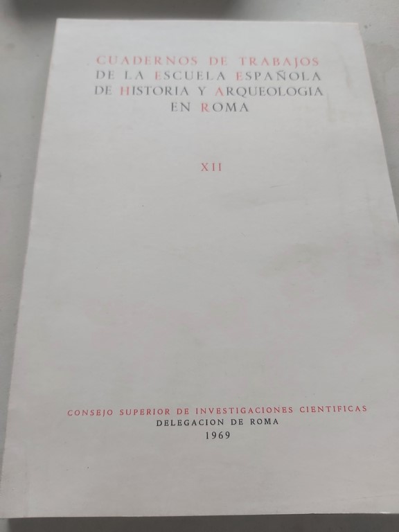 CUADERNOS DE TRABAJOS DE LA ESCUELA ESPAÑOLA DE HISTORIA Y ARQUEOLOGÍA EN ROMA. XII