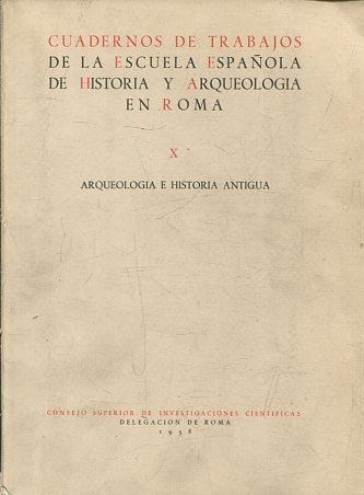 CUADERNOS DE TRABAJOS DE LA ESCUELA ESPAÑOLA DE HISTORIA Y ARQUEOLOGIA EN ROMA X: ARQUEOLOGIA E HISTORIA ANTIGUA.