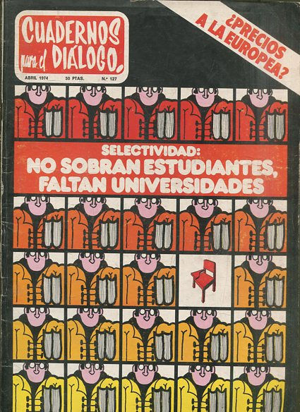 CUADERNOS PARA EL DIALOGO.Nº 127 SELECTIVIDAD: NO SOBRAN ESTUDIANTES, FALTAN UNIVERSIDADES.