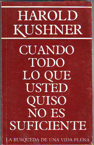 CUANDO TODO LO QUE USTED QUISO NO ES SUFICIENTE. LA BUSQUEDA DE UNA VIDA PLENA.