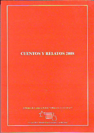 CUENTOS Y RELATOS 2008. I PREMIO DE CUENTO Y RELATO VILLANUEVA DE LA CAÑADA.