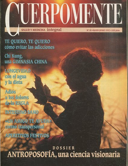 CUERPOMENTE SALUD Y MEDICINA INTEGRAL Nº 10, MAYO-JUNIO 1992. TE QUIERO, TE QUIERO COMO EVITAR LAS ADICCIONES.