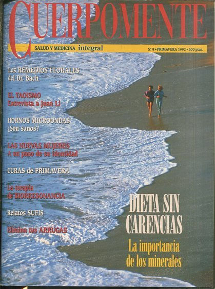 CUERPOMENTE SALUD Y MEDICINA INTEGRAL. Nº9 , PRIMAVERA 1992. LOS REMEDIOS FLORALES DEL DR. BACH. DIETA SIN CARENCIAS. LA IMPORTANCIA DE LOS MINERALES.