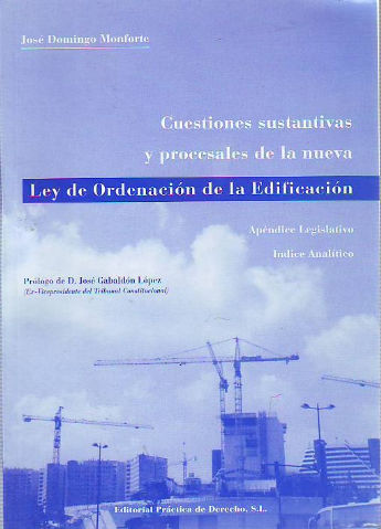 CUESTIONES SUSTANTIVAS Y PROCESALES DE LA NUEVA LEY DE ORDENACION DE LA EDIFICACION. APENDICE LEGISLATIVO. INDICE ANALITICO.