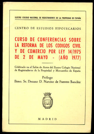 CURSO DE CONFERENCIAS SOBRE LA REFORMA DE LOS CÓDIGOS CIVIL Y DE COMERCIO POR LEY 14/1975 DE 2 DE MAYO (AÑO 1977).