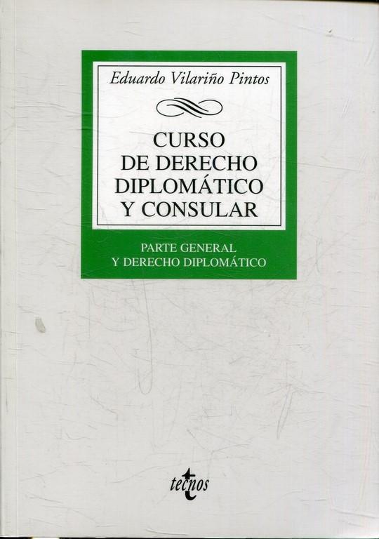 CURSO DE DERECHO DIPLOMATICO Y CONSULAR. PARTE GENERAL Y DERECHO DIPLOMATICO.