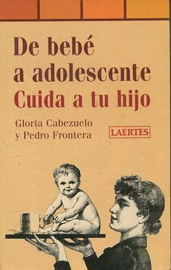 DE BEBE A ADOLESCENTE. CUIDA A TU HIJO.