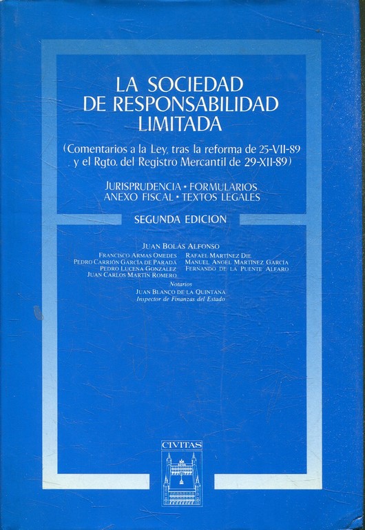 DE LA SOCIEDAD DE RESPONSABILIDAD LIMITADA (COMENTARIO A LA LEY, TRAS LA REFORMA DE 25-VII-89 Y EL RGTO. DEL REGISTRO MERCANTIL DE 29-XII-89). JURISPRUDENCIA,, FORMULARIOS, ANEXO FISCAL, TEXTOS LEGALES.