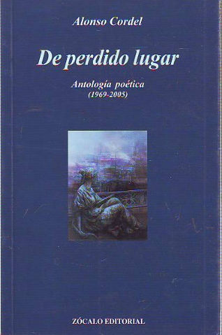 DE PERDIDO LUGAR. ANTOLOGIA POETICA (1969-2005).