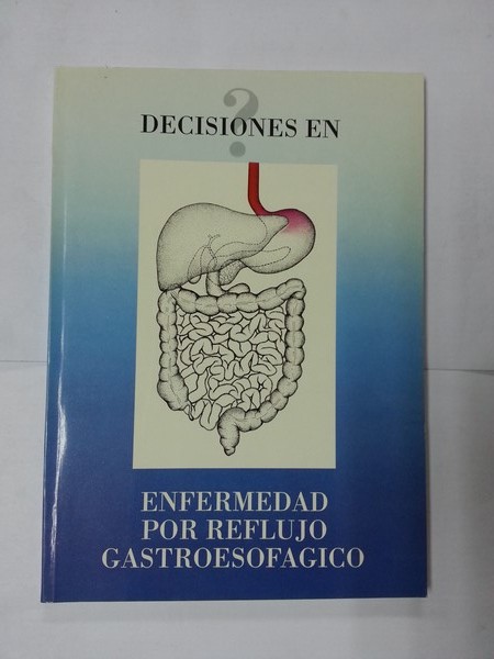 Decisiones en enfermedades por reflujo gastroesofagico