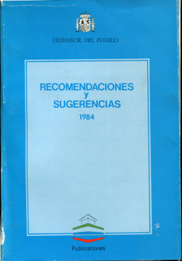 DEFENSOR DEL PUEBLO. RECOMENDACIONES Y SUGERENCIAS 1984.