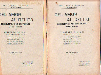 DEL AMOR AL DELITO. DELINCUENTES POR EROTOMANIA PSICO-SEXUAL. (2 TOMOS).