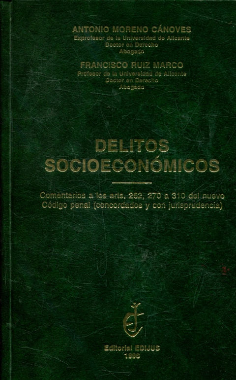 DELITOS SOCIOECONOMICOS. COMENTARIOS A LOS ARTS. 262, 270 Y 310 DEL NUEVO CODIGO PENAL (CONCORDADOS Y CON JURISPRUDENCIA).