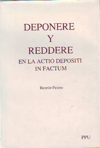 DEPONERE Y REDDERE EN LA ACTIO DEPOSITI IN FACTUM.