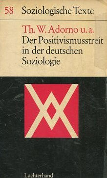 Der Positivismusstreit in der deutschen Soziologie. Soziologische Texte - Band 58.