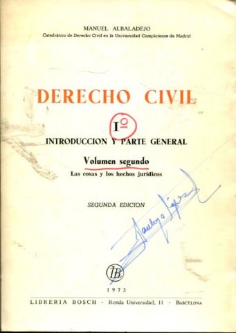 DERECHO CIVIL. TOMO I. INTRODUCCION Y PARTE GENERAL. VOLUMEN SEGUNDO: LAS COSAS Y LOS HECHOS JURIDICOS.