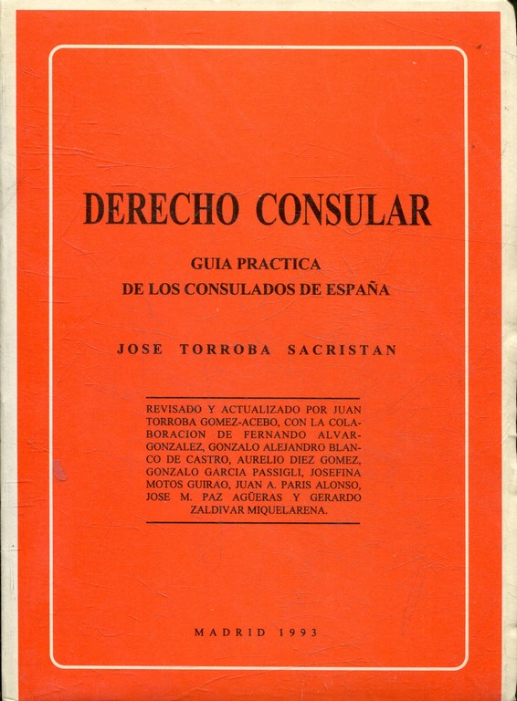 DERECHO CONSULAR. GUIA PRACTICA DE LOS CONSULADOS DE ESPAÑA.