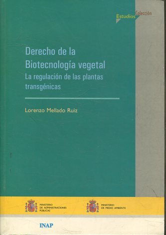 DERECHO DE LA BIOTECNOLOGIA VEGETAL. LA REGULACION DE LAS PLANTAS TRANSGENICAS.