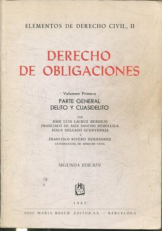 DERECHO DE OBLIGACIONES. VOLUMEN PRIMERO, PARTE GENERAL DELITO Y CUASIDELITO.