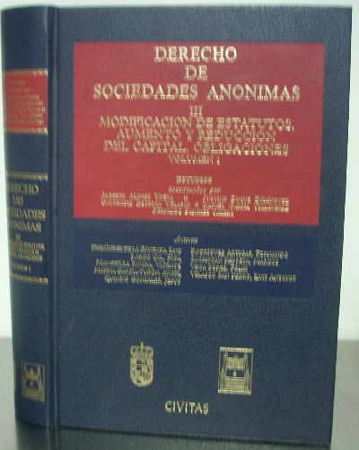 DERECHO DE SOCIEDADES ANONIMAS III. MODIFICACION DE ESTATUTOS. AUMENTO Y REDUCCION DEL CAPITAL. OBLIGACIONES. VOLUMEN I.