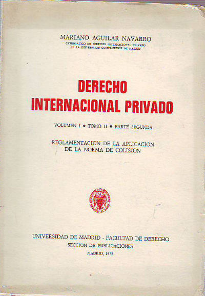 DERECHO INTERNACIONAL PRIVADO. VOLUMEN I. TOMO II. PARTE SEGUNDA: REGLAMENTACION DE LA APLICACIÓN DE LA NORMA DE COLISION.