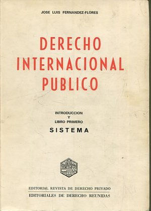 Derecho internacional público. Introducción y Libro Primero: Sistema.