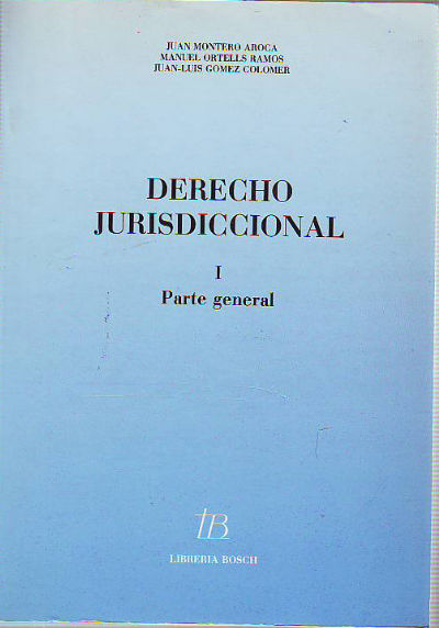 DERECHO JURISDICCIONAL. I.- PARTE GENERAL-