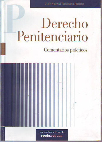 DERECHO PENITENCIARIO. COMENTARIOS PRACTICOS.