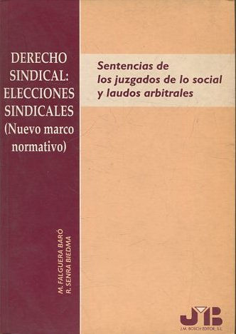 DERECHO SINDICAL: ELECCIONES SINDICALES. SENTENCIAS DE LOS JUZGADOS DE LO SOCIAL Y LAUDOS ARBITRALES.